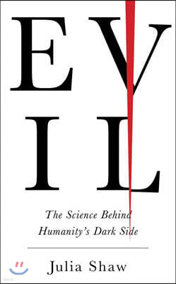 Evil: The Science Behind Humanity's Dark Side