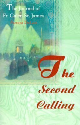 The Second Calling: The Journal of Fr. Galen St. James