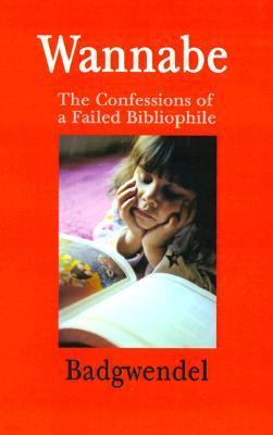 Wannabe: The Confessions of a Failed Bibliophile