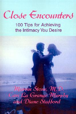 Close Encounters: 100 Tips for Achieving the Intimacy You Desire
