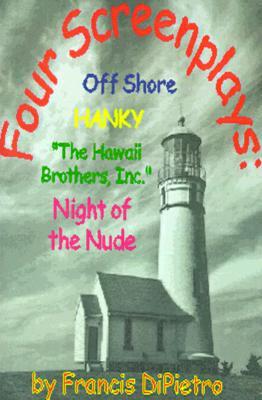 Four Screenplays: Off Shore/Hanky/"The Hawaii Brothers, Inc"./Night of the Nude