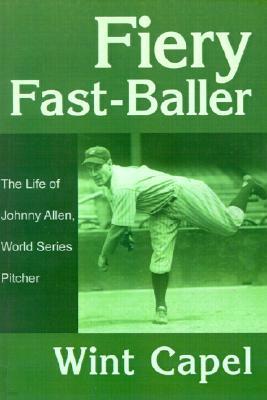 Fiery Fast-Baller: The Life of Johnny Allen, World Series Pitcher