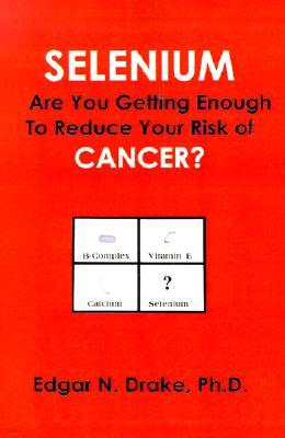 Selenium: Are You Getting Enough to Reduce Your Risk of Cancer?