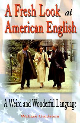 A Fresh Look at American English: A Weird and Wonderful Language