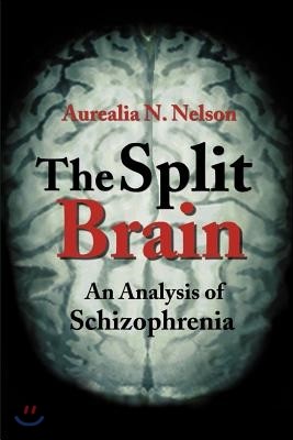 The Split Brain: An Analysis of Schizophrenia