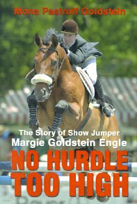No Hurdle Too High: The Story of Show Jumper Margie Goldstein Engle