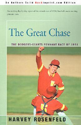 The Great Chase: The Dodger-Giants Pennant Race of 1951