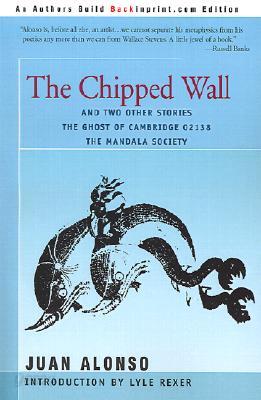 The Chipped Wall: And Two Other Stories the Ghost of Cambridge 02138 the Mandala Society