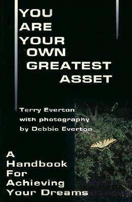 You Are Your Own Greatest Asset: A Handbook for Achieving Your Dreams