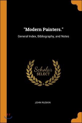 "Modern Painters.": General Index, Bibliography, and Notes