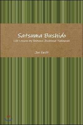 Satsuma Bushido: Life Lessons by Shimazu Jisshinsai Tadayoshi