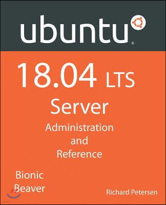 Ubuntu 18.04 LTS Server: Administration and Reference