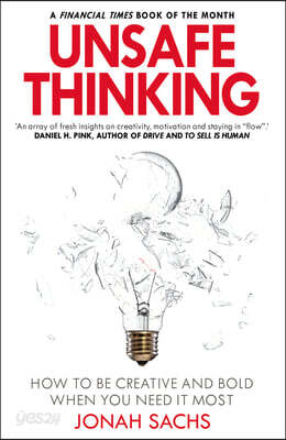 Unsafe Thinking: How to be Creative and Bold When You Need It Most