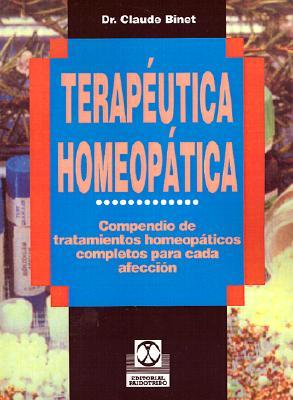 Terapeutica Homeopatica: Compendio de Tratamientos Homeopaticos Completos Para Cada Afeccion