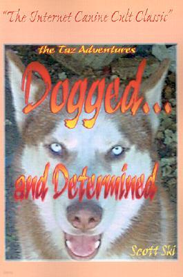 Dogged...and Determined: The TAZ Adventures