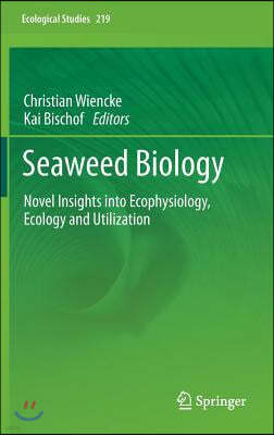 Seaweed Biology: Novel Insights Into Ecophysiology, Ecology and Utilization
