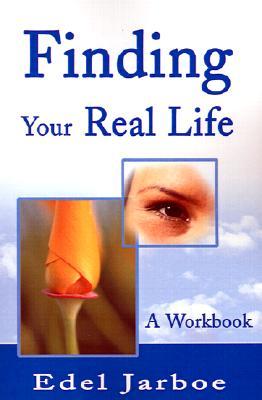 Finding Your Real Life: A Workbook