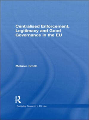 Centralised Enforcement, Legitimacy and Good Governance in the EU