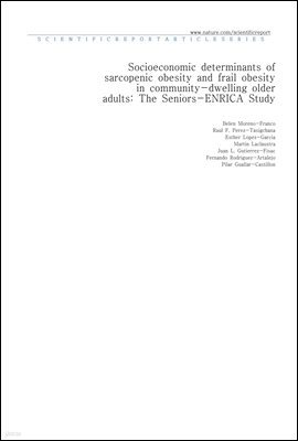 Socioeconomic determinants of sarcopenic obesity and frail obesity in community-dwelling older adults The Seniors-ENRICA Study