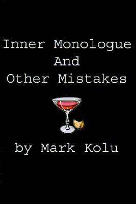 Inner Monologue and Other Mistakes: Imperfect Reactions to an Imperfect World