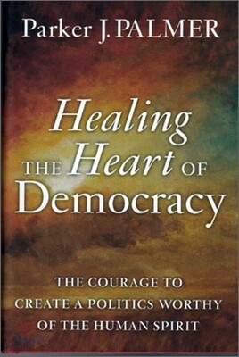 Healing the Heart of Democracy