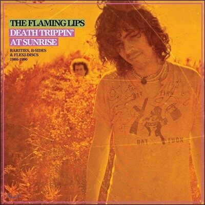 The Flaming Lips — Death Trippin' At Sunrise : Rarities, B-Sides & Flexi-Discs 1986-1990 앨범 커버
