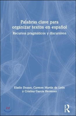 Palabras clave para organizar textos en español: Recursos pragmáticos y discursivos