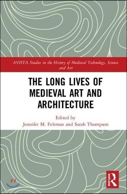 Long Lives of Medieval Art and Architecture