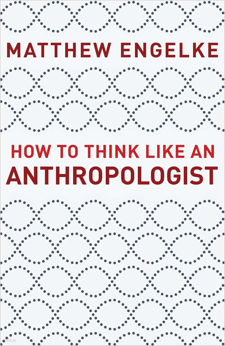How to Think Like an Anthropologist