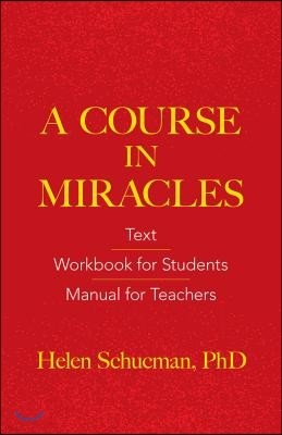 A Course in Miracles: Text, Workbook for Students, Manual for Teachers