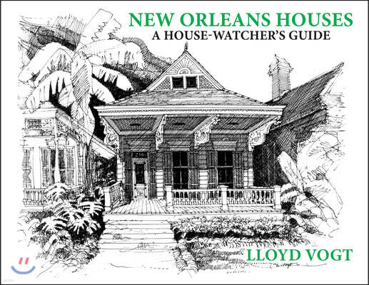 New Orleans Houses: A House-Watcher's Guide