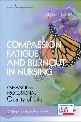 Compassion Fatigue and Burnout in Nursing, Second Edition: Enhancing Professional Quality of Life