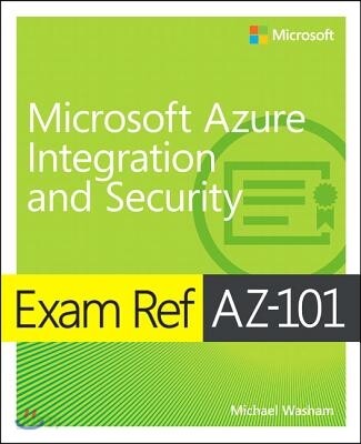Exam Ref Az-101 Microsoft Azure Integration and Security