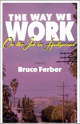 The Way We Work: On The Job in Hollywood
