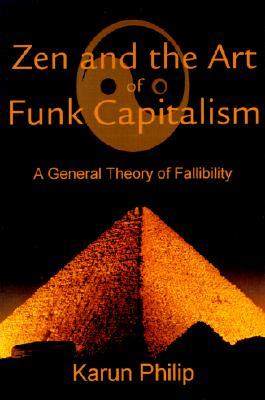 Zen and the Art of Funk Capitalism: A General Theory of Fallibility