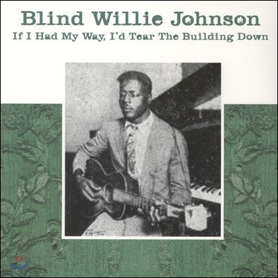 Blind Willie Johnson (블라인드 윌리 존슨) - If I Had My Way, I’d Tear The Building Down [LP]