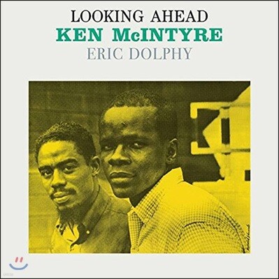 Ken Mcintyre, Eric Dolphy — Ken Mcintyre / Eric Dolphy (켄 맥킨타이어 & 에릭 돌피)- Looking Ahead 앨범 커버