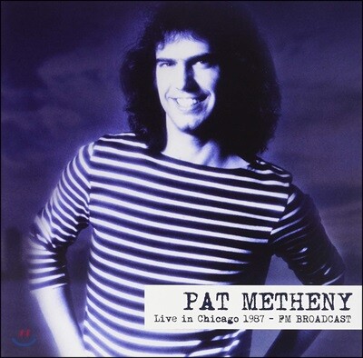 Pat Metheny — Live In Chicago 1987 Fm Broadcast 앨범 커버