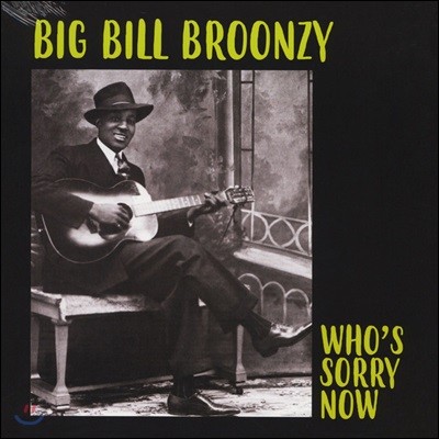 Big Bill Broonzy (  ) - Whos Sorry Now [Limited Edition LP]