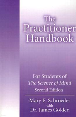 The Practitioner Handbook: For Students of the Science of Mind