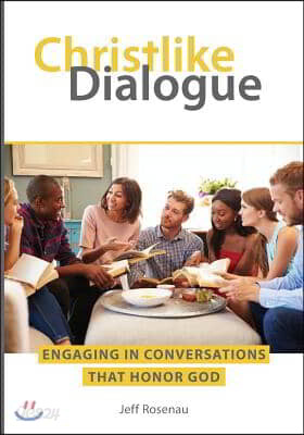 Christlike Dialogue: Engaging in Conversations that Honor God