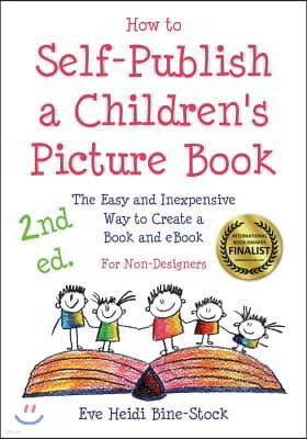 How to Self-Publish a Children's Picture Book 2nd ed.: The Easy and Inexpensive Way to Create a Book and eBook: For Non-Designers