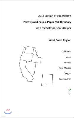 2018 Edition of Paperitalo's Pretty Good Pulp & Paper Mill Directory with Salesperson's Helper: West Coast Region