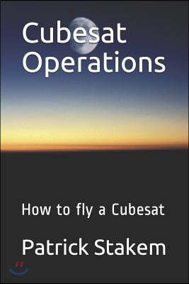 Cubesat Operations: How to fly a Cubesat