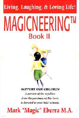 Magicneering (TM) Book II: Living, Laughing, & Loving Life!