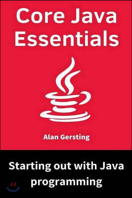 Core Java Essentials: Starting Out with Java Programming - 예스24