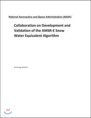 Collaboration on Development and Validation of the Amsr-E Snow Water Equivalent Algorithm