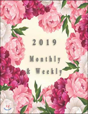 2019 Monthly Weekly: Schedule Organizer Floral Realistic Design Cover Monthly and Weekly Calendar to Do List Top Goal and Focus