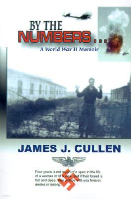 By the Numbers . . .: A World War II Memoir