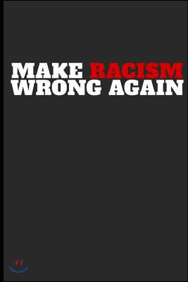 Make Racism Wrong Again: Journal Notebook